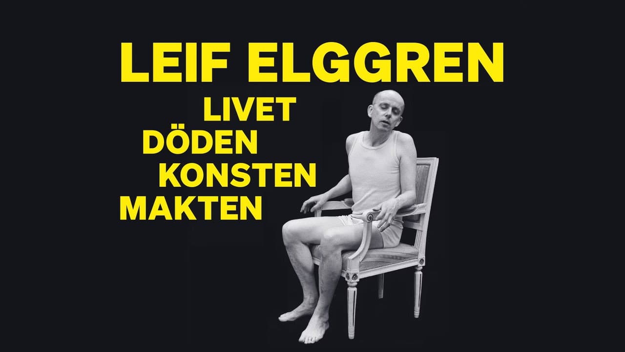 Leif Elggren – livet, döden, konsten, makten