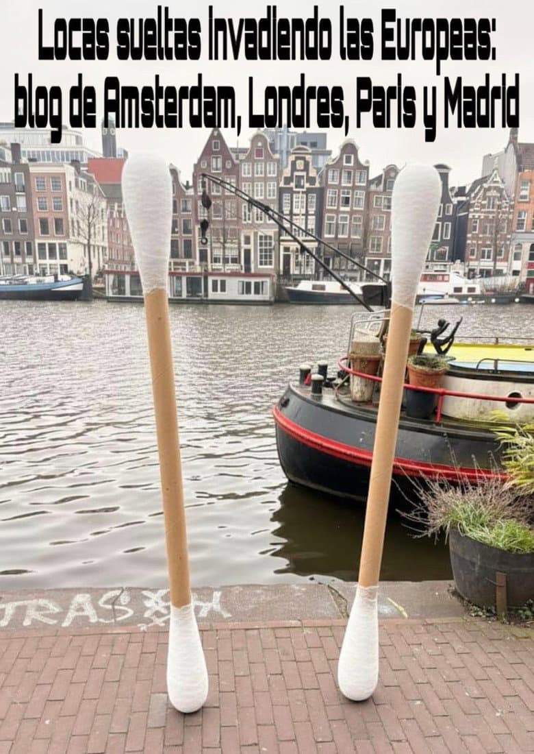 Crazy women on the loose invading the Europes: a blog from Amsterdam, London, Paris and Madrid