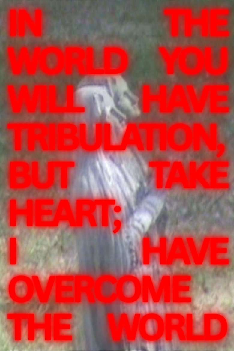In The World You Will Have Tribulation, But Take Heart; I Have Overcome The World (Short)